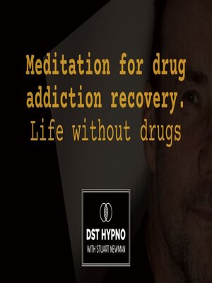 cover image of Meditation for drug addiction recovery--life without drugs--A guided meditation--DST Hypno with Stu Newman